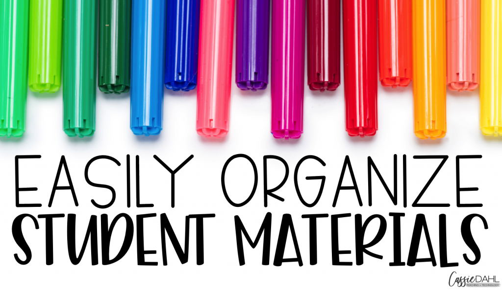 Easy Organization Tips for Student Materials - Cassie Dahl | Teaching ...