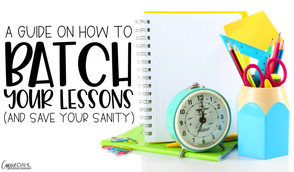 Batching your lessons will save you time and help you feel more prepared in the long run. Stop stressing over lesson planning, start batching. 