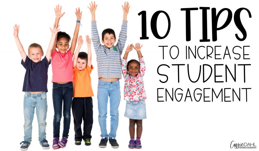 10 Tips to Easily Increase Engagement in your Classroom